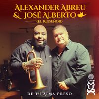 Alexander Abreu & José Alberto El Ruiseñor - De Tu Alma Preso