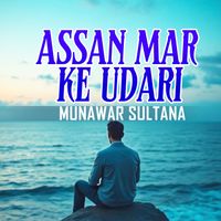 Munawar Sultana - Assan Mar Ke Udari