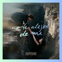 Ruptura - NO TE ALEJES DE MI