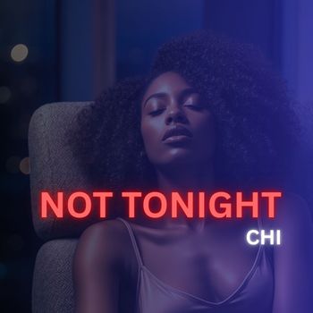 Chi - Not Tonight (Explicit)