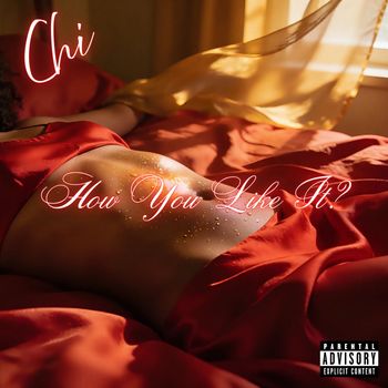 Chi - How U Like It (Explicit)