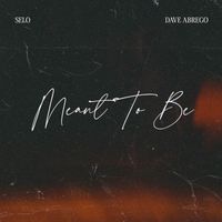 Selo - Meant To Be (feat. Dave Abrego)