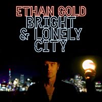 Ethan Gold - Bright & Lonely City