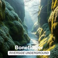 Riverside Underground - Boneflower