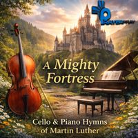 Prayer Pray - A Mighty Fortress (Cello & Piano Hymns of Martin Luther)
