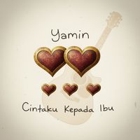 YAMIN - Cintaku Kepada Ibu