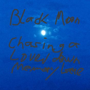 Black Moon - Chasing a Lover down Memory Lane