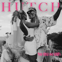 HUTCH - YOU AND ME BABY
