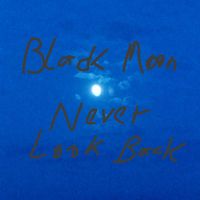 Black Moon - Never Look Back
