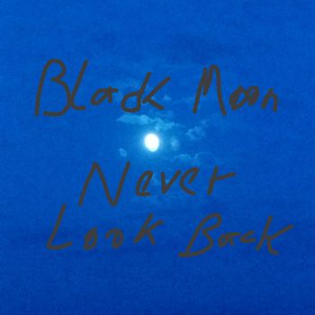 Black Moon - Never Look Back