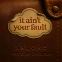 Salomé - It Ain't Your Fault (Explicit)