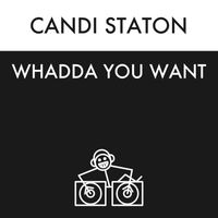 Candi Staton - Whadda You Want