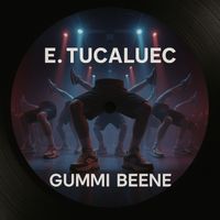 E. Tucaluec - Gummi Beene