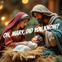 Ambrose - Oh, Mary, Did You Know?