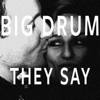 Big Drum - They Say