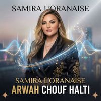 Samira L'Oranaise - ARWAH CHOUF HALTI