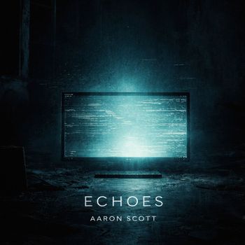 Aaron Scott - Echoes