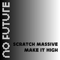 Scratch Massive - Make It High
