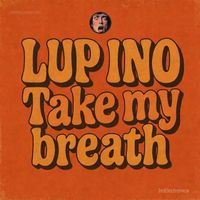 LUP INO - Take My Breath (Original)