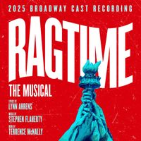 Lynn Ahrens, Stephen Flaherty - Ragtime (2025 Broadway Cast Recording)