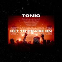 Tonio - Get Yo' praise On