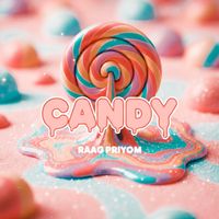 Raag Priyom - Candy