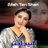 Nahid Akhtar - Allah Teri Shan