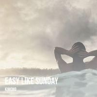 KImono - Easy Like Sunday