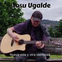 Yosu Ugalde - Nueva vida y otra identidad