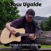 Yosu Ugalde - Aunque el tiempo ya paso