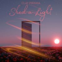 Clay Pirinha - Shed a Light