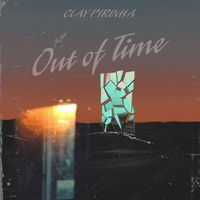 Clay Pirinha - Out of Time