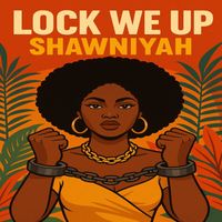 Shwaniyah - Lock We Up