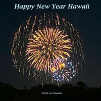 Patrick von Wiegandt - Happy New Year Hawaii