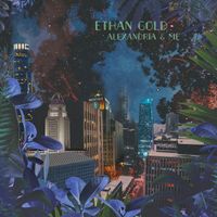 Ethan Gold - Alexandria & Me