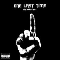 Zachary Hill - One Last Time (Explicit)