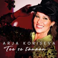Arja Koriseva - Tee Se Tänään