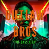 Outlaw Bros - The Bass Kick