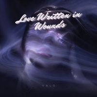 Valo - Love Written in Wounds (Explicit)