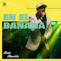 Alain Almeida - En EL Banana (En Vivo)