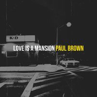 Paul Brown - Love Is a Mansion