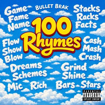 Bullet Brak - 100 Rhymes (Explicit)