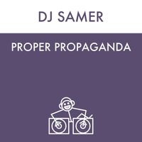 DJ Samer - Proper Propaganda