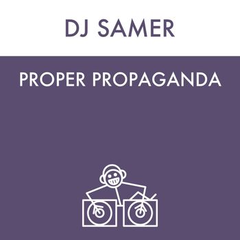 DJ Samer - Proper Propaganda