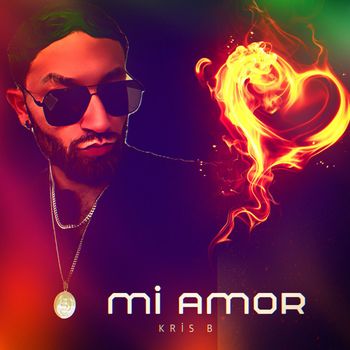 Kris B - Mi Amor (Explicit)