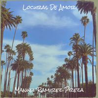 Manuel Ramirez Preza - Locuras De Amor