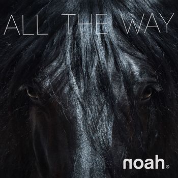 NOAH - All the Way
