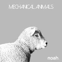 NOAH - Mechanical Animals