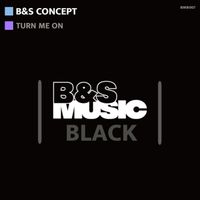 B&S Concept - Turn Me On
