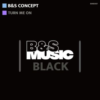 B&S Concept - Turn Me On